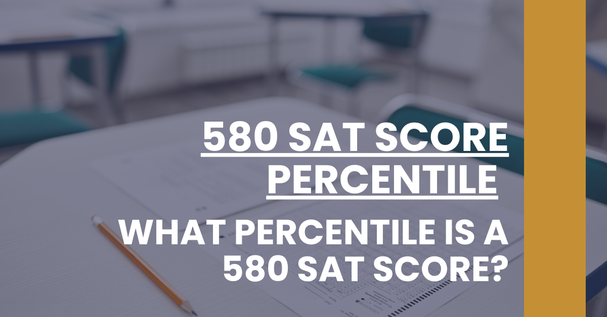 580 SAT Score Percentile - SAT 101