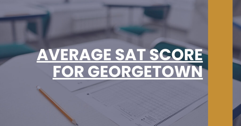 Average SAT Score For Georgetown Feature Image