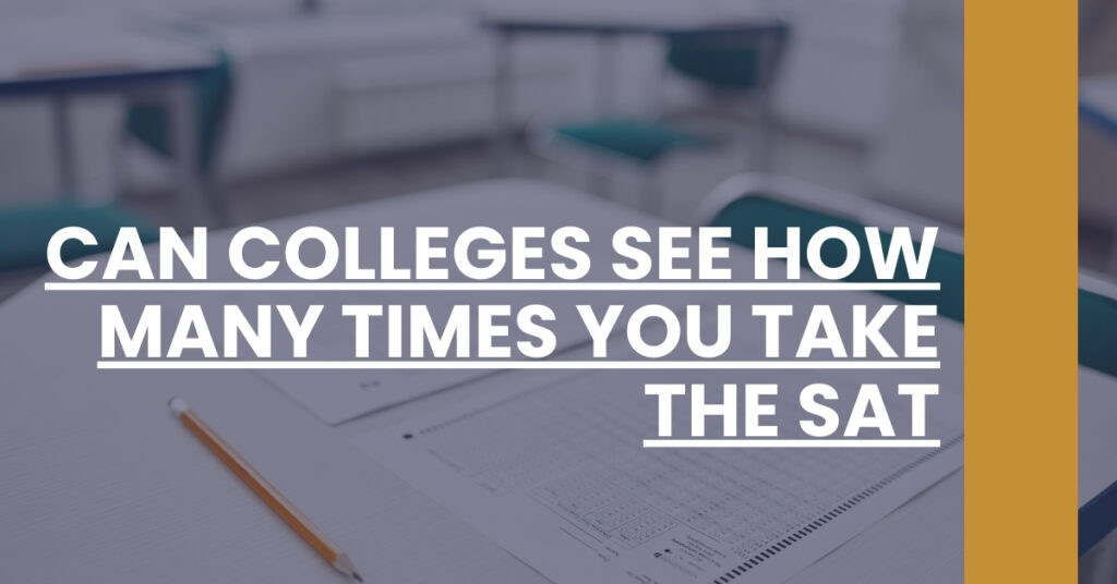 Can Colleges See How Many Times You Take The SAT Feature Image