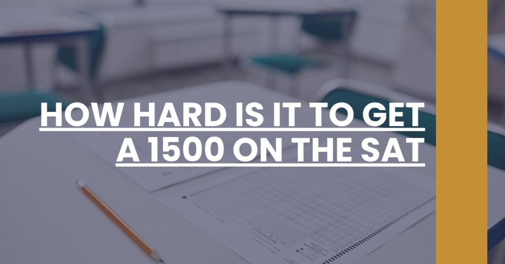 How Hard Is It To Get A 1500 On The SAT Feature Image