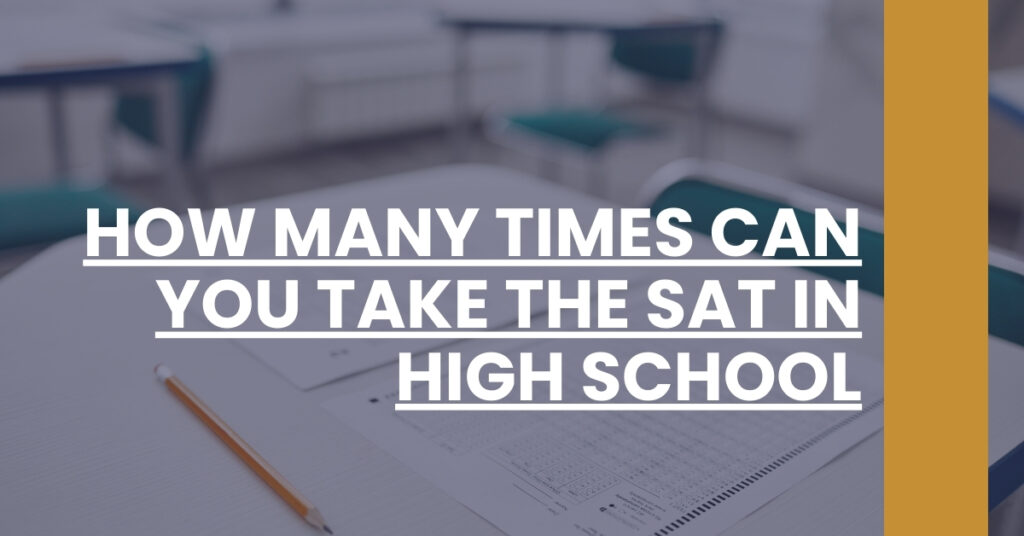 How Many Times Can You Take The SAT In High School Feature Image