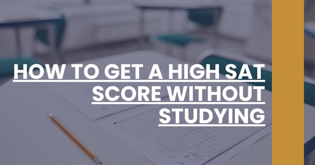 How To Get A High SAT Score Without Studying Feature Image