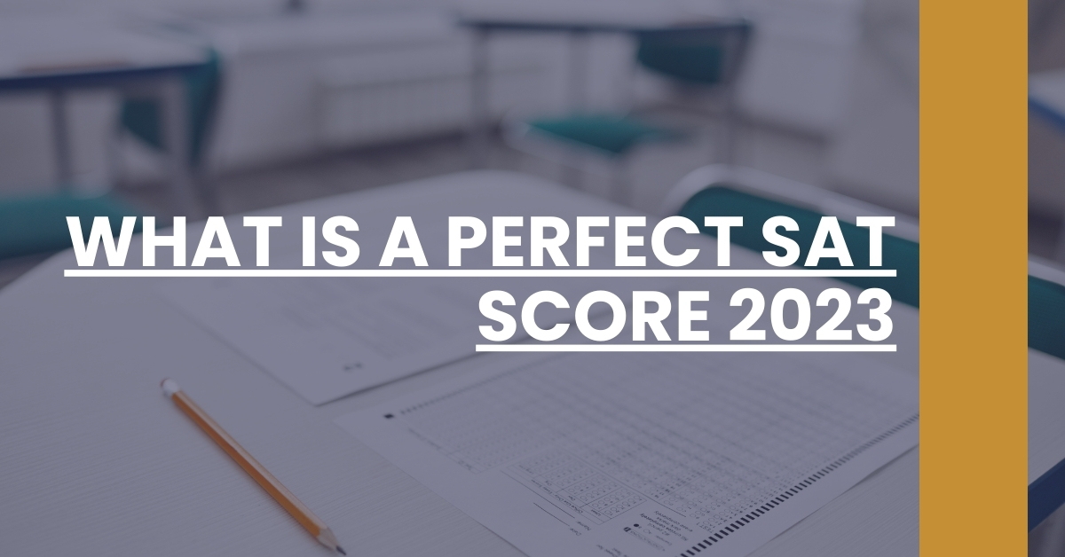 What Is A Perfect SAT Score 2023 SAT 101